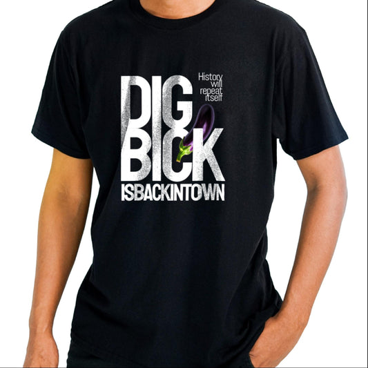 Dig Bick Men's Humorous Classic Tee